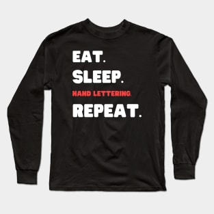 Eat Sleep Hand Lettering Repeat Long Sleeve T-Shirt